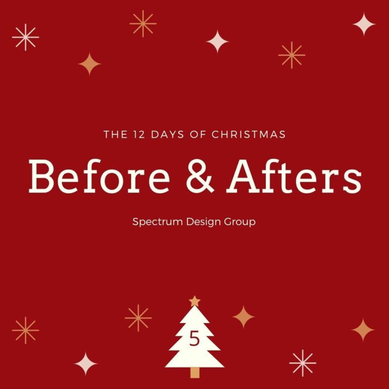 On the Fifth Day of Christmas, Spectrum Design Group Gives You: Five Before & Afters